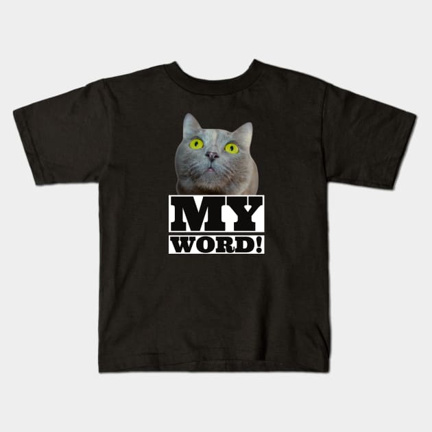 My Word! funny cat Kids T-Shirt by Emy wise